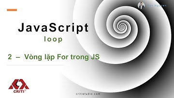 JS loop - 2 : Vòng lặp For trong Javascript
