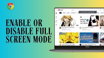 How To Enable Or Disable The Full Screen Mode In The Chrome Web Browser