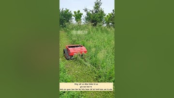 Máy Cắt Cỏ Điều Khiển Từ Xa | Giải Pháp Tối Ưu Cho Người Nông Dân