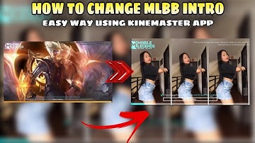 HOW TO CHANGE MLBB INTRO | EASY TUTORIAL | KINEMASTER | MLBB | INTRO