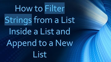 How to Filter Strings from a List Inside a List and Append to a New List
