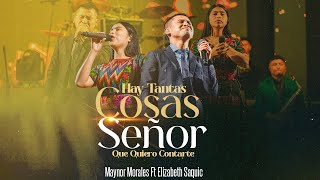 Hay Tantas Cosas Señor; Maynor Morales Ft Elizabeth Saquic