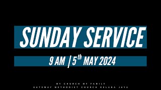 Gateway Methodist Church Kelana Jaya | Sunday Service | 5 May 2024