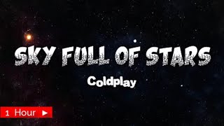 SKY FULL OF STARS  |  COLDPLAY  | 1 HOUR