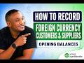 HOW TO Enter Opening Balances for Foreign Currency Customers & Suppliers in QuickBooks- Step by Step