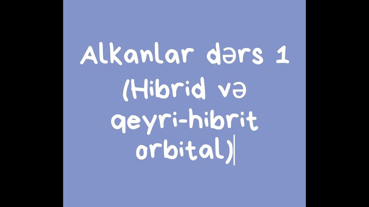 Alkanlar dərs 1 (Hibrid və qeyri-hibrid orbital)