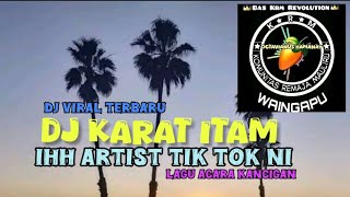 DJ ACARA ITAM KARAT IHH ARTIST TIK TOK NI