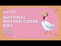 National mother goose day  may 1st  national day calendar