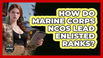 How Do Marine Corps NCOs Lead Enlisted Ranks? - Battle Ready Force