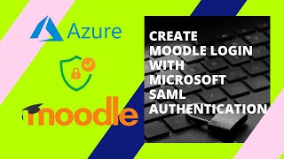 Create Moodle Login with Microsoft SAML 2