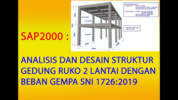 SAP2000 : ANALISIS DAN DESAIN PENULANGAN STRUKTUR RUKO 2 LANTAI DENGAN BEBAN GEMPA SNI 1726:2019