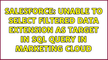 Salesforce: Unable to select Filtered Data Extension as target in SQL query in Marketing Cloud