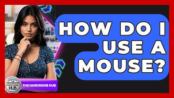 How Do I Use A Mouse? - The Hardware Hub