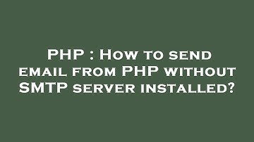 PHP : How to send email from PHP without SMTP server installed?