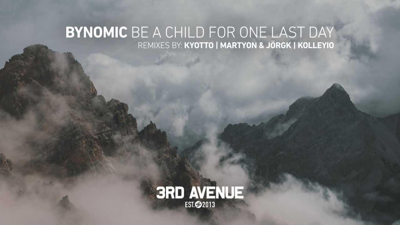Watch Bynomic - Be a Child for One Last Day (KYOTTO Remix) [3rd Avenue] on YouTube
