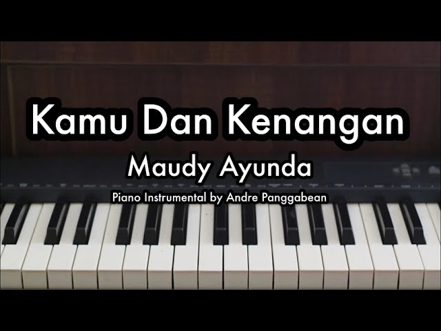 Kamu Dan Kenangan - Maudy Ayunda | Piano Karaoke by Andre Panggabean class=