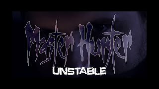Master Hunter - Unstable
