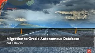 Virtual Classroom #22: Migration to Oracle Autonomous Database - Part 1: Planning