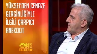 Müfid Yüksel'den cenaze gerginliğiyle ilgili çarpıcı anekdot