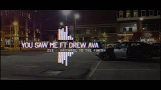 ZEE - You Saw Me Ft. Drew Ava (Official Audio)