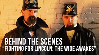 Behind the Scenes of 'Fighting for Lincoln: The Wide Awakes'