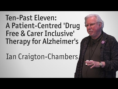 "Patient-Centred &rsquo;Drug Free & Carer Inclusive&rsquo; Therapy for Alzheimer&rsquo;s" - Ian Craigton-Chambers