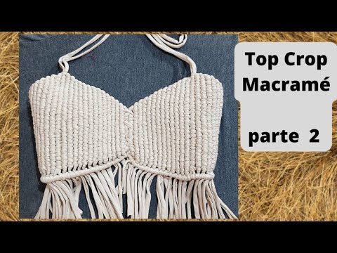 TOP CROP en Macramé PASO A PASO parte 2 - YouTube