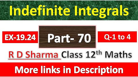 Indefinite Integrals | Class 12th R D Sharma Maths Solution | Exercise 19.24 | Questions 1 to 4