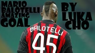 Mario Balotelli amazing Goal by Lukacho 1