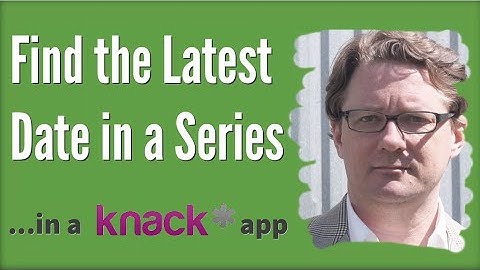 Knack Database App: Find the Latest Date in a Series