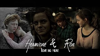 Hermione &amp; Ron // Love no more