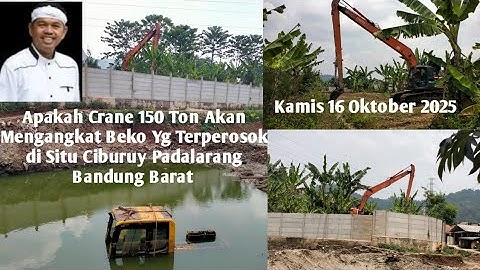 Crean 150 Ton Hari Ini Datang Mampukah Angkat Beko Yg Terperosok di Situ Ciburuy Padalarang#kdm