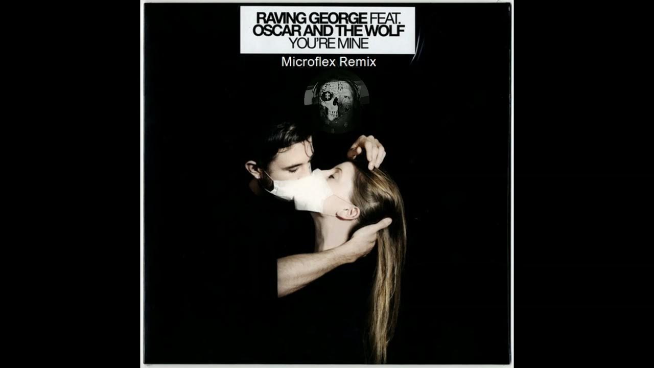 We close you re mine. You're mine. We close you re mine. You are my medicine. Raving george feat.