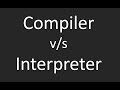 What are Differences between Compiler and Interpreter | Compiled v/s Interpreted Languages