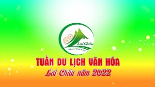 ĐIỆN BIÊN - TUẦN DU LỊCH - VĂN HÓA LAI CHÂU