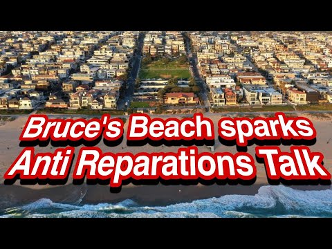 Bruce's Beach sparks Anti Reparations talk