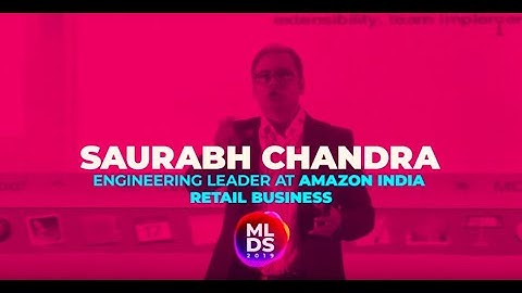 MLDS 2019: Saurabh Chandra of Amazon India Retail Business at Machine Learning Developers Summit