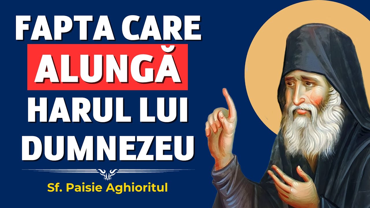 Fapta care ALUNGĂ HARUL lui Dumnezeu – Sf. Paisie Aghioritul