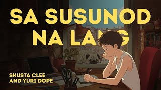 Sasusunod Na Lang Skusta Clee Slow & Cozy Version