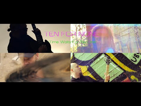 TEN FOR NONE - TIME WAITS FOR NO ONE