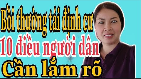 Bồi thường tái định cư 10 điều người dân cần lắm rõ |Vũ Thị Na