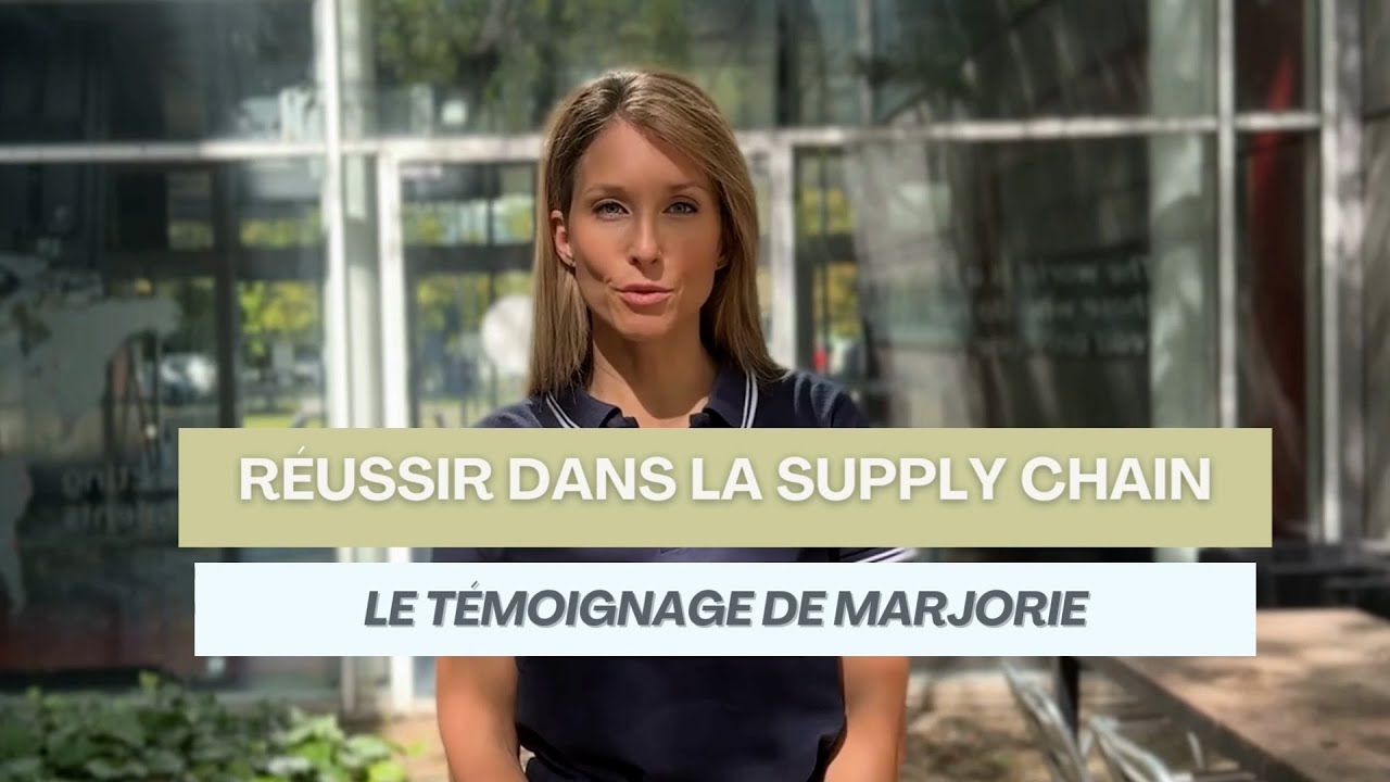 Réussir dans la supply chain : le témoignage de Marjorie
