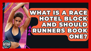 What Is A Race Hotel Block And Should Runners Book One? - Running Beyond Limits