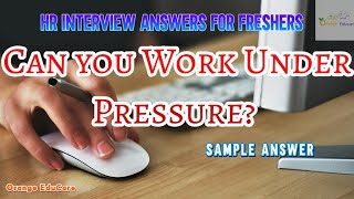 Fresher HR Interview | Can you work under pressure? | Sample Answer | Job Interview | #orangeducare