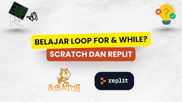BELAJAR LOOP FOR & WHILE!?!? | SCRATCH & REPLIT #5
