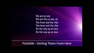 Poolside - Getting There From Here (Lyrics)