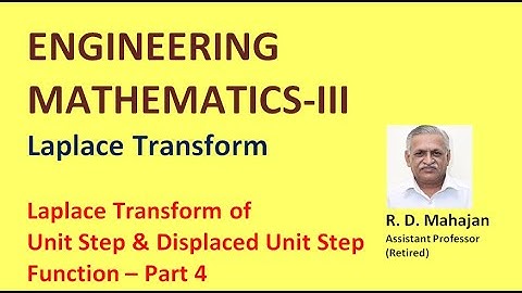 Engineering Mathematics III I Unit 1: Laplace Transform I  Unit Step & Displaced Unit Step Function