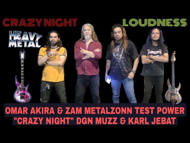 Zam Metalzonn/Xray u0026 Omar Akira Test Power Crazy NightLOUDNESS Dgn Muzz u0026 Karl Jebat class=
