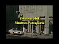 Allentown Pennsylvania around Christmas 1961