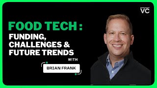 From Intel Intern to Food Tech Visionary: Funding, Challenges & Future Trends | Brian Frank | FTW